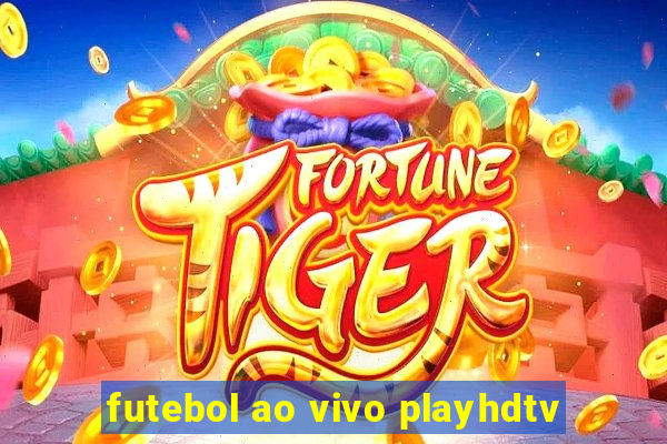 futebol ao vivo playhdtv